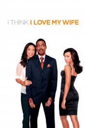I Think I Love My Wife I Think I Love My Wife