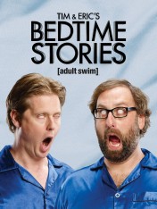 Tim and Eric's Bedtime Stories Tim and Eric's Bedtime Stories