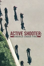 Active Shooter: America Under Fire Active Shooter: America Under Fire