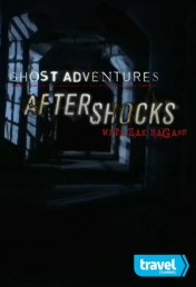Ghost Adventures: Aftershocks Ghost Adventures: Aftershocks