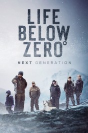Life Below Zero: Next Generation Life Below Zero: Next Generation