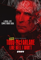 Todd McFarlane: Like Hell I Won't Todd McFarlane: Like Hell I Won't