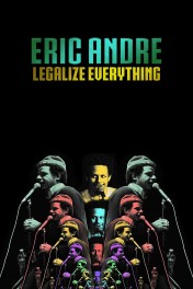 Eric Andre: Legalize Everything Eric Andre: Legalize Everything