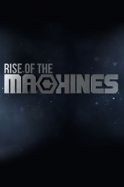 Rise of the Machines Rise of the Machines